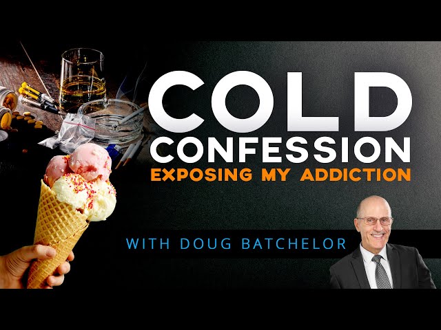 “A Cold Confession: Exposing my Addiction” with Doug Batchelor