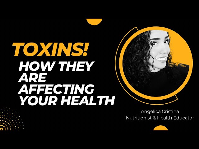 TOXINS and how they are affecting your health!