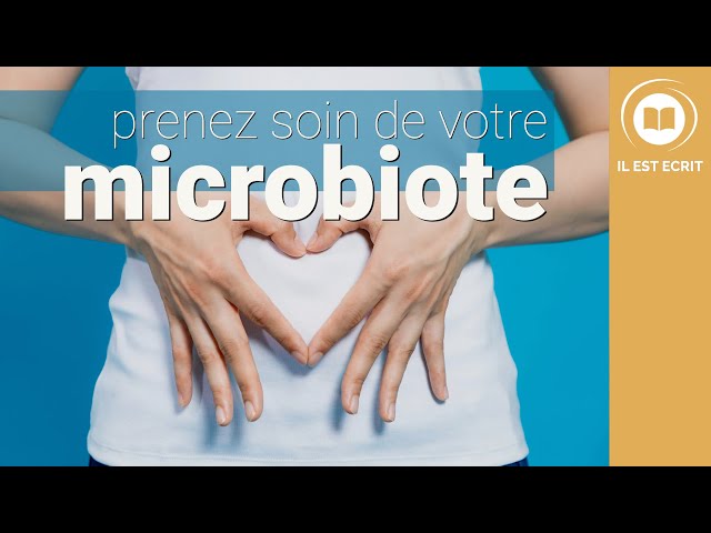 Prenez soin de votre microbiote – Il Est Écrit
