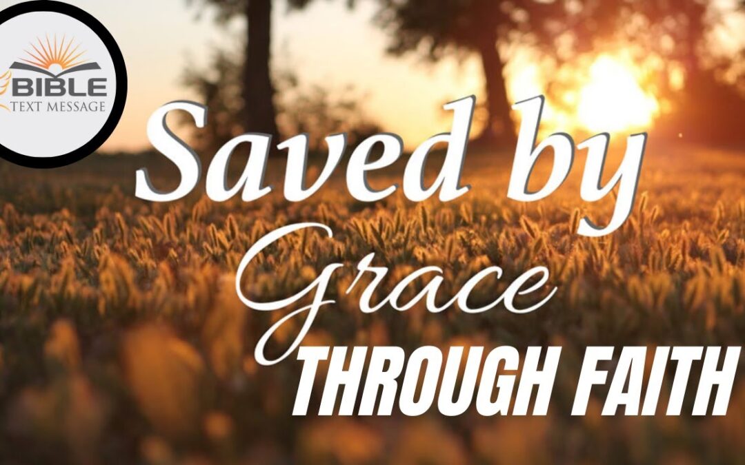 We Are Saved By Grace Through Faith
