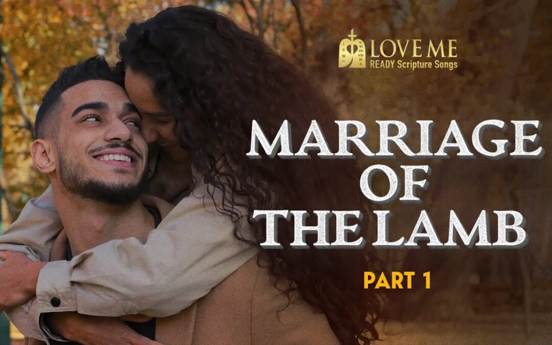 Marriage of the Lamb – Love me ready scripture songs